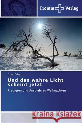 Und das wahre Licht scheint jetzt Erhard Schulz 9783841602800 Fromm Verlag - książka