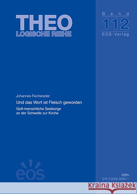 Und das Wort ist Fleisch geworden Fischereder, Johannes 9783830680901 EOS Verlag - książka