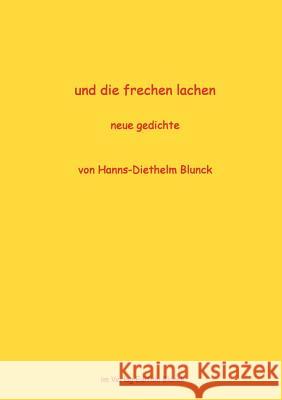 und die frechen lachen: neue gedichte Hanns-Diethelm Blunck 9783831104345 Books on Demand - książka