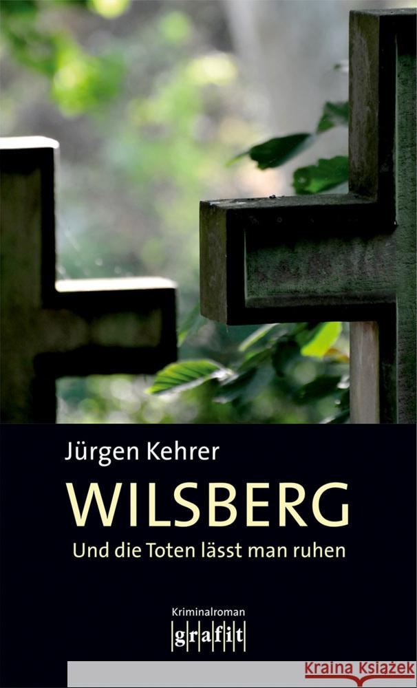 Und die Toten läßt man ruhen : Kriminalroman Kehrer, Jürgen   9783894250065 Grafit - książka