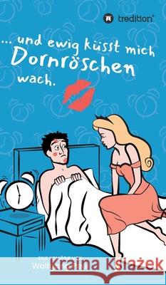 Und ewig küsst mich Dornröschen wach Wolfgang Paul 9783347064102 Tredition Gmbh - książka