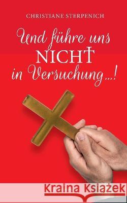 Und führe uns nicht in Versuchung... Sterpenich, Christiane 9783751992879 Books on Demand - książka