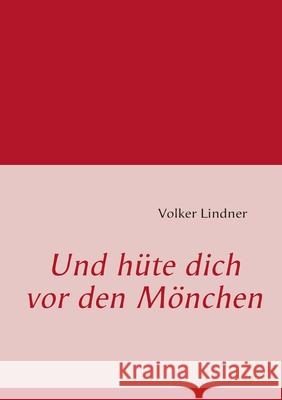 Und hüte dich vor den Mönchen Volker Lindner 9783837086157 Bod - książka