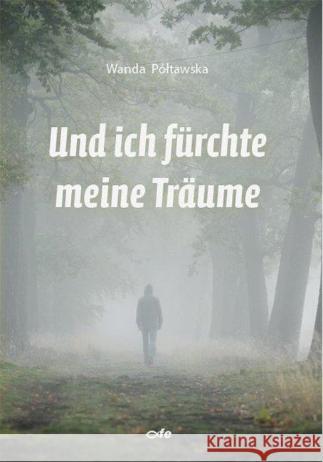 Und ich fürchte meine Träume Póltawska, Wanda 9783863572242 Fe-Medienverlag - książka