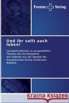 Und ihr sollt auch leben! Eisermann, Siegbert 9783841600677 Fromm Verlag - książka