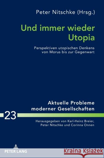 Und immer wieder Utopia; Perspektiven utopischen Denkens von Morus bis zur Gegenwart Nitschke, Peter 9783631762141 Peter Lang Gmbh, Internationaler Verlag Der W - książka