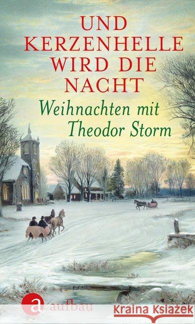 Und kerzenhelle wird die Nacht : Weihnachten mit Theodor Storm Storm, Theodor 9783351034924 Aufbau-Verlag - książka