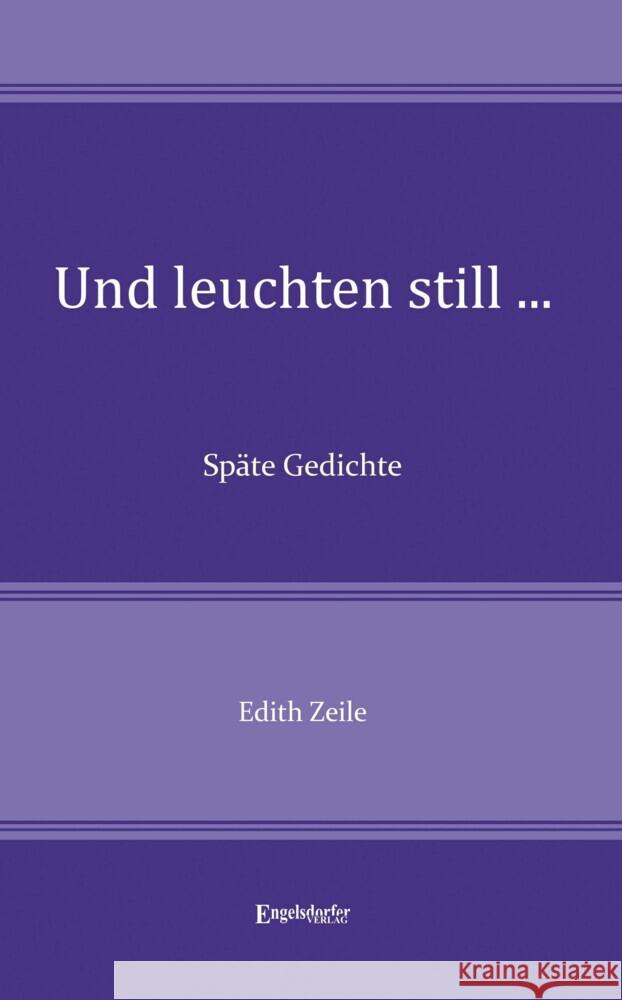 Und leuchten still ... Zeile, Edith 9783969403686 Engelsdorfer Verlag - książka