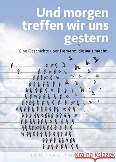 Und morgen treffen wir uns gestern : Eine Geschichte über Demenz, die Mut macht Lekutat, Carsten 9783954531448 Becker-Joest-Volk - książka