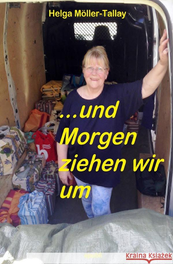 ...und Morgen ziehen wir um Möller-Tallay, Helga 9783750262799 epubli - książka