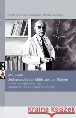 Und neues Leben blüht aus den Ruinen Raab, Willi 9783869060651 BUCH & media - książka