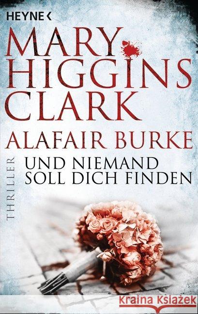 Und niemand soll dich finden : Thriller Clark, Mary Higgins; Burke, Alafair 9783453439290 Heyne - książka