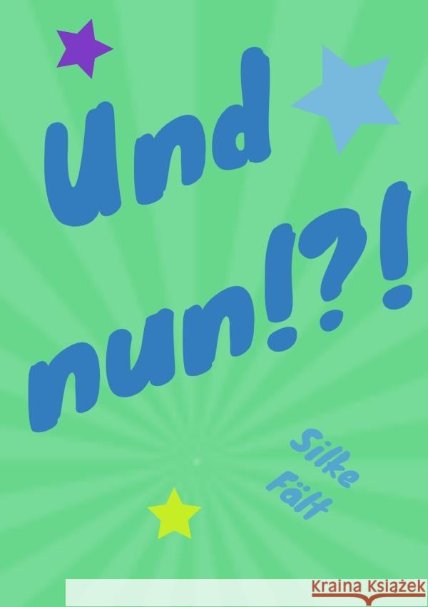 Und nun!?! FÄLT, SILKE 9783754952764 epubli - książka