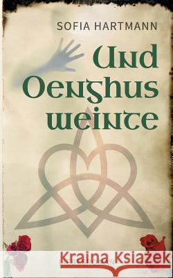 Und Oenghus weinte Sofia Hartmann 9783740711412 Twentysix - książka