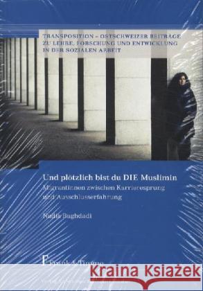 Und plötzlich bist du DIE Muslimin : Migrantinnen zwischen Karrieresprung und Ausschlusserfahrung Baghdadi, Nadia 9783865963994 FRANK & TIMME - książka