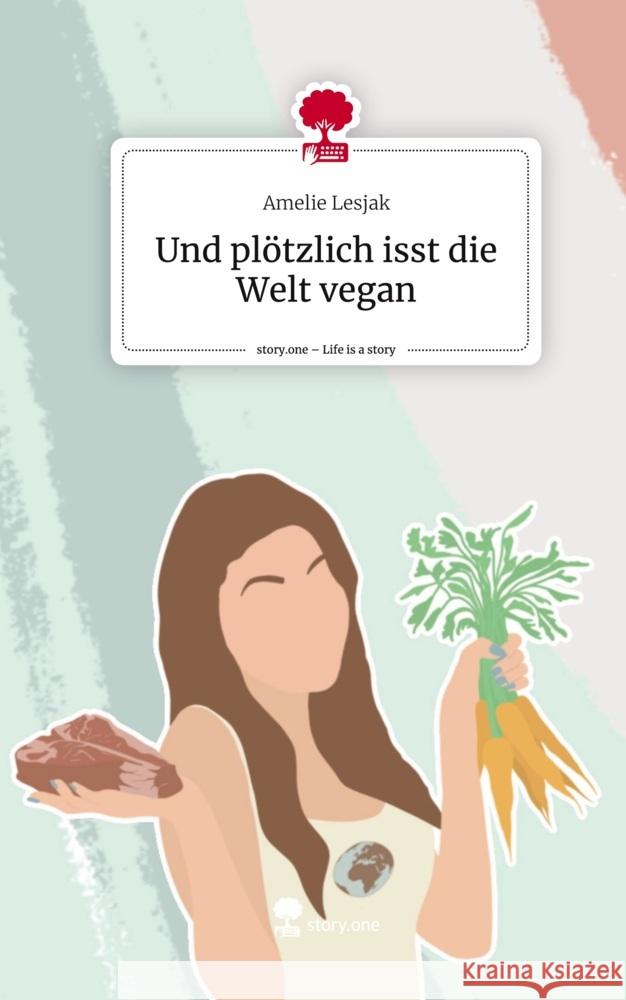 Und plötzlich isst die Welt vegan. Life is a Story - story.one Lesjak, Amelie 9783710899027 story.one publishing - książka
