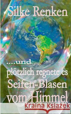 ...und plötzlich regnete es Seifen-Blasen vom Himmel... Renken, Silke 9783732292714 Books on Demand - książka