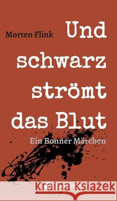 Und schwarz str?mt das Blut Morten Flink 9783748230038 Tredition Gmbh - książka