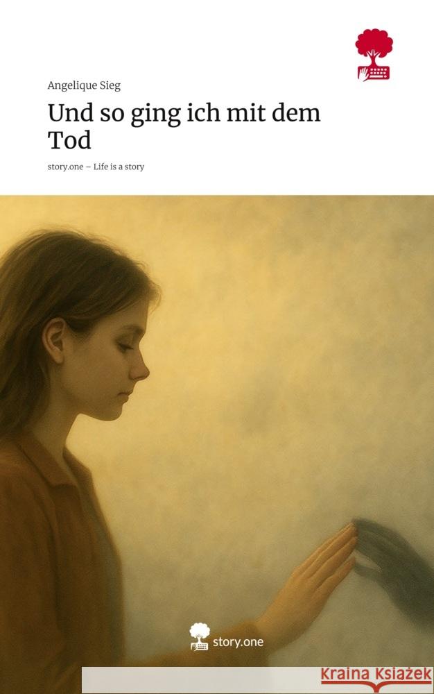 Und so ging ich mit dem Tod. Life is a Story - story.one Sieg, Angelique 9783711589965 story.one publishing - książka