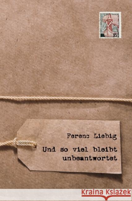 Und so viel bleibt unbeantwortet Liebig, Ferenc 9783844277586 epubli - książka