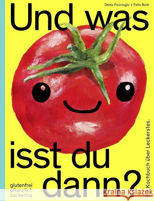 Und was isst du dann? : Ein Kochbuch über Leckerstes. Glutenfrei, pflanzlich, zuckerlos Bork, Felix; Ficicioglu, Deniz 9783847906414 Eichborn - książka