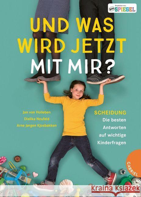 Und was wird jetzt mit mir? : Scheidung - Die besten Antworten auf wichtige Kinderfragen Holleben, Jan von; Kjosbakken, Arne Jørgen; Neufeld, Dialika 9783522304726 Gabriel Verlag - książka