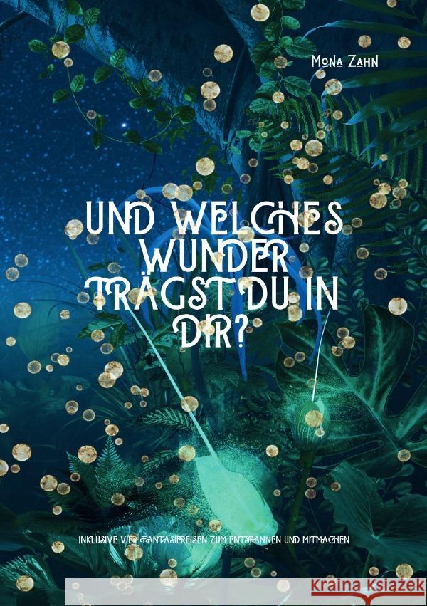 Und welches Wunder trägst du in dir? Zahn, Mona 9783819060007 epubli - książka