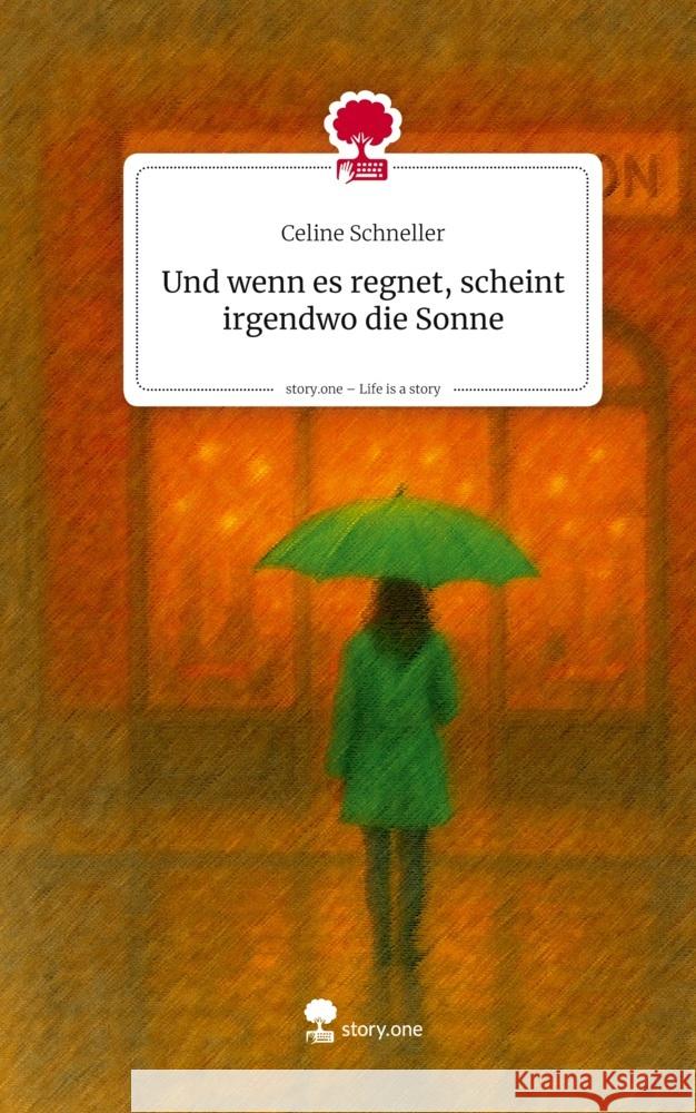 Und wenn es regnet, scheint irgendwo die Sonne. Life is a Story - story.one Schneller, Celine 9783711597199 story.one publishing - książka