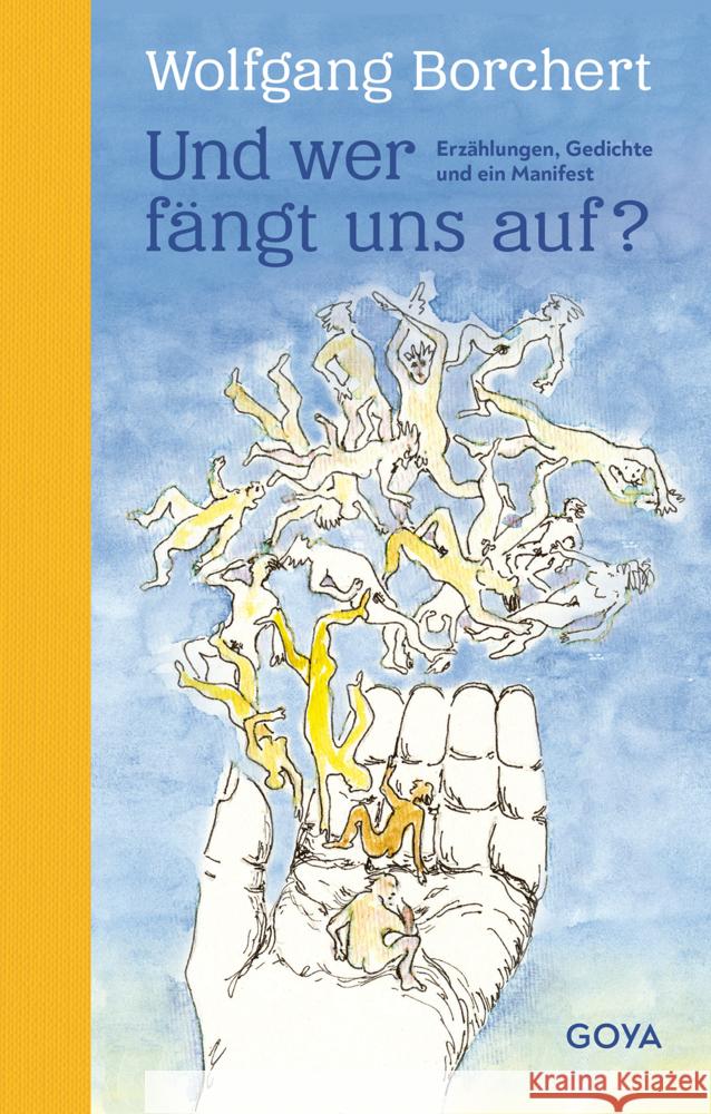 Und wer fängt uns auf? Erzählungen, Gedichte und ein Manifest Borchert, Wolfgang 9783833745805 Goya - książka