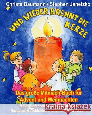 Und wieder brennt die Kerze - Das große Mitmach-Buch für Advent und Weihnachten: Mit 25 einfachen Liedern, Kreativideen, Rezepten, Geschichten und tol Janetzko, Stephen 9783957220684 Verlag Stephen Janetzko - książka