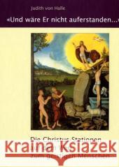 'Und wäre Er nicht auferstanden . . .' : Die Christus-Stationen auf dem Weg zum geistigen Menschen Halle, Judith von Tradowsky, Peter  9783037690017 Verlag für Anthroposophie - książka