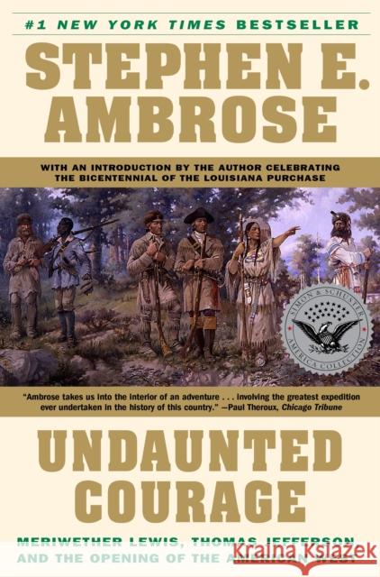 Undaunted Courage: Meriwether Lewis, Thomas Jefferson, and the Opening of the American West Stephen E. Ambrose 9780684826974 Simon & Schuster - książka