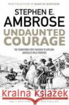 Undaunted Courage: The Pioneering First Mission to Explore America's Wild Frontier Ambrose, Stephen E. 9781471160783 Simon & Schuster Ltd