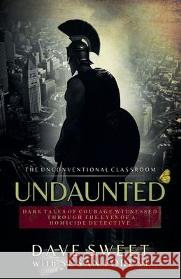 Undaunted: Dark Tales of Courage Witnesses Through The Eyes of a Homicide Detective Dave Sweet Susan Forest 9781998331086 Stark Publishing - książka