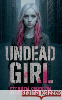 Undead Girl Stephen Simpson 9798201737054 Fiction for the Soul - książka