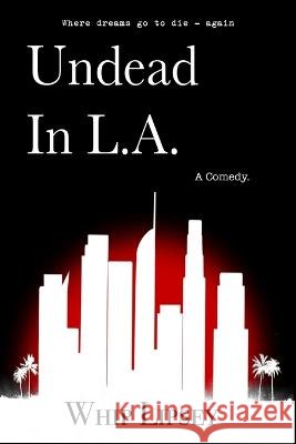 Undead In L.A.: A Comedy Lipsey, Whip 9798986243207 Etherege & Wycherley - książka