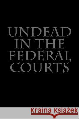 Undead in the Federal Courts Joshua Warren 9781502949387 Createspace - książka
