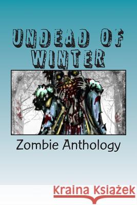Undead of Winter Armand Rosamilia Brent Abell Suzanne Robb 9781475202427 Createspace - książka