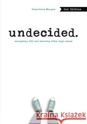 Undecided, 2nd Edition: Navigating Life and Learning After High School Genevieve Morgan 9781541597792 Zest Books (Tm) - książka