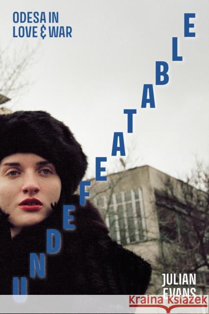 Undefeatable: Odesa in Love and War Evans, Julian 9781910895986 Scotland Street Press - książka