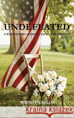 Undefeated: A War Widow's Story of Faith and Survival Wendy Taylor 9781944938154 Rozzocasa Press - książka