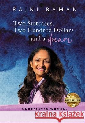 Undefeated Woman: Two Suitcases, Two Hundred Dollars and a Dream Rajni Raman 9781087897721 Rajni Raman Chitkara - książka