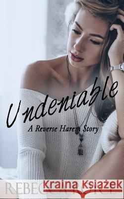 Undeniable: A Reverse Harem Love Story Rebecca Royce 9781728990019 Independently Published - książka