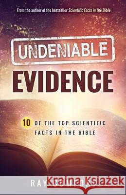 Undeniable Evidence: Ten of the Top Scientific Facts in the Bible Ray Comfort 9781610364089 Bridge-Logos Publishers - książka