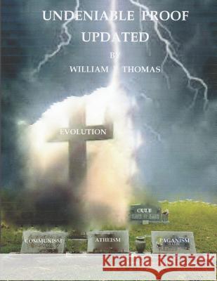 Undeniable Proof Updated William P. Thomas 9781726392891 Createspace Independent Publishing Platform - książka