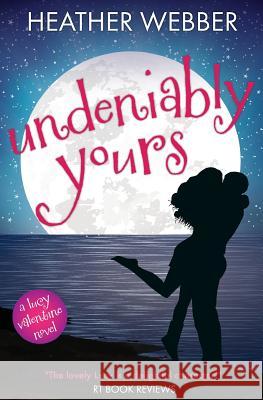 Undeniably Yours: A Lucy Valentine Novel Heather Webber 9781500235833 Createspace - książka