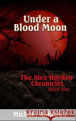 Under a Blood Moon Michael Andrews 9781494399733 Createspace - książka