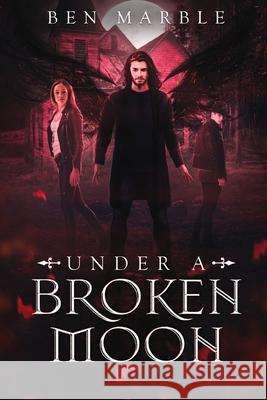 Under a Broken Moon Ben Marble 9781080023073 Independently Published - książka