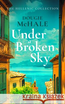 Under A Broken Sky: The Untold Love Story from the Darkest Days of WWII Dougie McHale 9781036700812 Vinci Books - książka