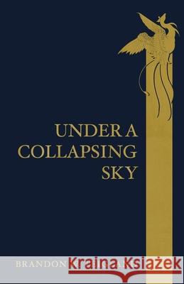 Under a Collapsing Sky Brandon W. Teigland 9781777513948 Ace of Swords Publishing - książka